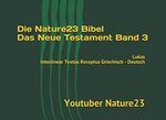 Die Nature23 Bibel Das Neue Testament Band 3: Lukas Interlinear Textus Receptus Griechisch - Deutsch (Die Nature23 Bibel Das Neue Testament in Schwarz Weiß, Band 3) Cover des Buches Die Nature23 Bibel Das Neue Testament Band 3: Lukas Interlinear Textus Receptus Griechisch - Deutsch (Die Nature23 Bibel Das Neue Testament in Schwarz Weiß, Band 3) (ISBN: 9781651397329)