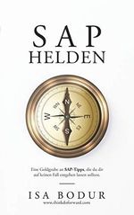 SAP Helden: Eine Goldgrube an SAP-Tipps - lass sie dir nicht entgehen. Cover des Buches SAP Helden: Eine Goldgrube an SAP-Tipps - lass sie dir nicht entgehen. (ISBN: 9781654261511)