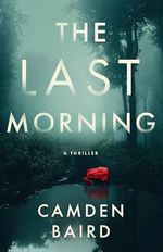 The Last Morning: A Thriller Cover des Buches The Last Morning: A Thriller (ISBN: 9781662530258)