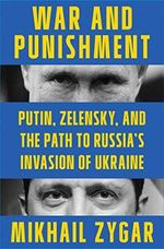 War and Punishment: Putin, Zelensky, and the Path to Russia's Invasion of Ukraine Cover des Buches War and Punishment: Putin, Zelensky, and the Path to Russia's Invasion of Ukraine (ISBN: 9781668013724)
