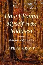 How I Found Myself in the Midwest: A Memoir of Reinvention Cover des Buches How I Found Myself in the Midwest: A Memoir of Reinvention (ISBN: 9781668062449)
