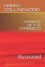 A PIRATE OF THE CARIBBEES: illustrated Cover des Buches A PIRATE OF THE CARIBBEES: illustrated (ISBN: 9781677164745)