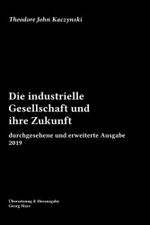 Die industrielle Gesellschaft und ihre Zukunft: durchgesehene und erweiterte Ausgabe 2019 Cover des Buches Die industrielle Gesellschaft und ihre Zukunft: durchgesehene und erweiterte Ausgabe 2019 (ISBN: 9781679097072)