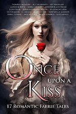 Once Upon A Kiss: 17 Romantic Faerie Tales Cover des Buches Once Upon A Kiss: 17 Romantic Faerie Tales (ISBN: 9781680130898)