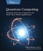 Quantum Computing: Program Next-Gen Computers for Hard, Real-World Applications Cover des Buches Quantum Computing: Program Next-Gen Computers for Hard, Real-World Applications (ISBN: 9781680507201)
