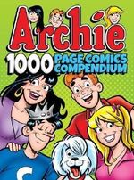 Archie Comics 1000 Page Comics Compendium (Archie 1000 Page Digests) Cover des Buches Archie Comics 1000 Page Comics Compendium (Archie 1000 Page Digests) (ISBN: 9781682559956)