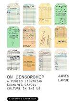 On Censorship: A Public Librarian Examines Cancel Culture in the U.s. (Speaker's Corner) Cover des Buches On Censorship: A Public Librarian Examines Cancel Culture in the U.s. (Speaker's Corner) (ISBN: 9781682753477)