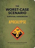 The Worst-Case Scenario Survival Handbook: Apocalypse: Expert Advice for Doomsday Situations Cover des Buches The Worst-Case Scenario Survival Handbook: Apocalypse: Expert Advice for Doomsday Situations (ISBN: 9781683693550)