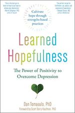 Learned Hopefulness: Harnessing the Power of Positivity to Overcome Depression, Increase Motivation, and Build Unshakable Resilience Cover des Buches Learned Hopefulness: Harnessing the Power of Positivity to Overcome Depression, Increase Motivation, and Build Unshakable Resilience (ISBN: 9781684034680)