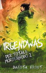 Irgendwas: Ein Fantasy-LitRPG-Roman Cover des Buches Irgendwas: Ein Fantasy-LitRPG-Roman (ISBN: 9781685009106)