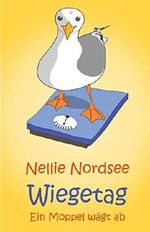 Wiegetag: Ein Moppel wägt ab Cover des Buches Wiegetag: Ein Moppel wägt ab (ISBN: 9781687322289)