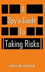 A Spy's Guide To Taking Risks Cover des Buches A Spy's Guide To Taking Risks (ISBN: 9781687569622)