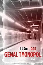 Das Gewaltmonopol: Krimi Cover des Buches Das Gewaltmonopol: Krimi (ISBN: 9781688775602)