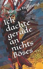 Ich dachte gerade an nichts Böses ... Cover des Buches Ich dachte gerade an nichts Böses ... (ISBN: 9781692935955)