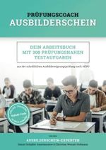 Prüfungscoach Ausbilderschein: Dein Arbeitsbuch mit 300 prüfungsnahen Testaufgaben aus der schriftlichen Ausbildereignungsprüfung nach AEVO Cover des Buches Prüfungscoach Ausbilderschein: Dein Arbeitsbuch mit 300 prüfungsnahen Testaufgaben aus der schriftlichen Ausbildereignungsprüfung nach AEVO (ISBN: 9781697124514)