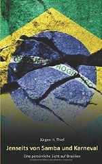 Jenseits von Samba und Karneval: Eine persönliche Sicht auf Brasilien Cover des Buches Jenseits von Samba und Karneval: Eine persönliche Sicht auf Brasilien (ISBN: 9781697753974)