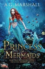 Princess of Mermaids: The Little Mermaid Retold (Fairy Tale Adventures, Band 3) Cover des Buches Princess of Mermaids: The Little Mermaid Retold (Fairy Tale Adventures, Band 3) (ISBN: 9781698620169)