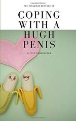 Coping with a huge penis.: Ideal book for the man with an enormous penis. THE BEST SECRET SANTA gift. A superb wedding gift. Cover des Buches Coping with a huge penis.: Ideal book for the man with an enormous penis. THE BEST SECRET SANTA gift. A superb wedding gift. (ISBN: 9781698674421)