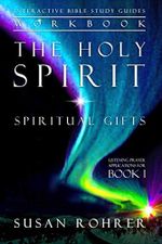The Holy Spirit - Spiritual Gifts Workbook: Listening Prayer Applications for Book 1 (Interactive Bible Study Guides, Band 1) Cover des Buches The Holy Spirit - Spiritual Gifts Workbook: Listening Prayer Applications for Book 1 (Interactive Bible Study Guides, Band 1) (ISBN: 9781702135092)
