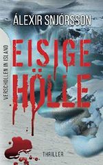 EISIGE HÖLLE - Verschollen in Island: Ein Island Thriller Cover des Buches EISIGE HÖLLE - Verschollen in Island: Ein Island Thriller (ISBN: 9781702472500)