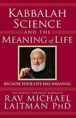 Kabbalah, Science and the Meaning of Life: Because your life has meaning (Kabbalah In Action) Cover des Buches Kabbalah, Science and the Meaning of Life: Because your life has meaning (Kabbalah In Action) (ISBN: 9781703759303)