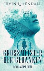 Grossmeister der Gedanken: Der gläserne Turm Cover des Buches Grossmeister der Gedanken: Der gläserne Turm (ISBN: 9781704261959)