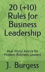 20 (+10) Rules for Business Leadership: Real World Advice for Modern Business Leaders Cover des Buches 20 (+10) Rules for Business Leadership: Real World Advice for Modern Business Leaders (ISBN: 9781704365381)