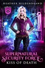 Kiss of Death (Supernatural Security Force, Band 1) Cover des Buches Kiss of Death (Supernatural Security Force, Band 1) (ISBN: 9781708432126)