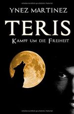 Teris - Kampf um die Freiheit: Die Wölfe von Detroit Band 1 Cover des Buches Teris - Kampf um die Freiheit: Die Wölfe von Detroit Band 1 (ISBN: 9781709158544)