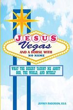 Jesus, Vegas, and a Horse with No Name: What the Desert Taught Me about God, the World, and Myself Cover des Buches Jesus, Vegas, and a Horse with No Name: What the Desert Taught Me about God, the World, and Myself (ISBN: 9781716825866)