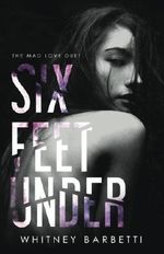 Six Feet Under: Volume 1 (Mad Love Duet) Cover des Buches Six Feet Under: Volume 1 (Mad Love Duet) (ISBN: 9781717081513)