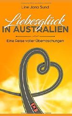 Liebesglück in Australien: eine Reise voller Überraschungen Cover des Buches Liebesglück in Australien: eine Reise voller Überraschungen (ISBN: 9781717866967)