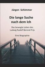 Die lange Suche nach dem Ich: Das bewegte Leben des Ludwig Rudolf Berend Prijs Cover des Buches Die lange Suche nach dem Ich: Das bewegte Leben des Ludwig Rudolf Berend Prijs (ISBN: 9781717986016)
