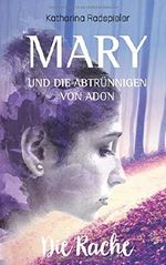 Mary und die Abtrünnigen von Adon: Die Rache (Trilogie, Band 1) Cover des Buches Mary und die Abtrünnigen von Adon: Die Rache (Trilogie, Band 1) (ISBN: 9781718141193)