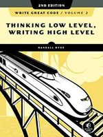 Write Great Code, Volume 2, 2nd Edition: Thinking Low-Level, Writing High-Level Cover des Buches Write Great Code, Volume 2, 2nd Edition: Thinking Low-Level, Writing High-Level (ISBN: 9781718500389)
