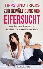 Tipps und Tricks zur Bewältigung von Eifersucht: Wie Sie Ihre Eifersucht bekämpfen und überwinden Cover des Buches Tipps und Tricks zur Bewältigung von Eifersucht: Wie Sie Ihre Eifersucht bekämpfen und überwinden (ISBN: 9781719914987)