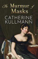 The Murmur of Masks: Love and Heartbreak in Regency England (Duchess of Gracechurch Trilogy) Cover des Buches The Murmur of Masks: Love and Heartbreak in Regency England (Duchess of Gracechurch Trilogy) (ISBN: 9781720051190)