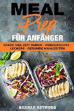 MEAL PREP: FÜR ANFÄNGER - spare viel Zeit durch vorgekochte, leckere und gesunde Mahlzeiten (mit Meal Prep Wochenplan + Einkaufszettel + BONUS Rezepten) Cover des Buches MEAL PREP: FÜR ANFÄNGER - spare viel Zeit durch vorgekochte, leckere und gesunde Mahlzeiten (mit Meal Prep Wochenplan + Einkaufszettel + BONUS Rezepten) (ISBN: 9781720079880)