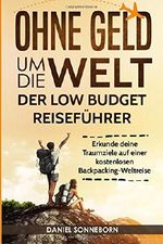 Ohne Geld um die Welt - Der Low Budget Reiseführer Cover des Buches Ohne Geld um die Welt - Der Low Budget Reiseführer (ISBN: 9781720535270)