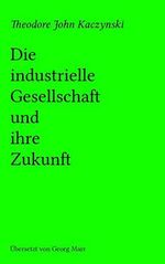 Die industrielle Gesellschaft und ihre Zukunft Cover des Buches Die industrielle Gesellschaft und ihre Zukunft (ISBN: 9781721022458)