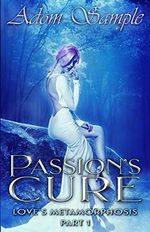 Passions Cure: Love’s Metamorphosis Part 1 (The Bloods Passion Saga, Band 4) Cover des Buches Passions Cure: Love’s Metamorphosis Part 1 (The Bloods Passion Saga, Band 4) (ISBN: 9781721729227)