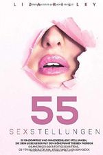 Sexstellungen: 55 einzigartige und unvergessliche Stellungen, die deinem Liebesleben den Höhepunkt bescheren Cover des Buches Sexstellungen: 55 einzigartige und unvergessliche Stellungen, die deinem Liebesleben den Höhepunkt bescheren (ISBN: 9781723865565)