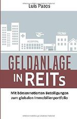 Geldanlage in REITs: Mit börsennotierten Beteiligungen zum globalen Immobilienportfolio Cover des Buches Geldanlage in REITs: Mit börsennotierten Beteiligungen zum globalen Immobilienportfolio (ISBN: 9781724017444)