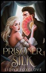 Prisoner of Silk: A Dark Fairy Tale Retelling (Queen of the Sun Palace, Band 1) Cover des Buches Prisoner of Silk: A Dark Fairy Tale Retelling (Queen of the Sun Palace, Band 1) (ISBN: 9781725685451)