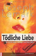 Tödliche Liebe: Ein Fall für Josef Vierziger und Gaby Glück Cover des Buches Tödliche Liebe: Ein Fall für Josef Vierziger und Gaby Glück (ISBN: 9781726606608)