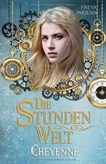 Die Stundenwelt: Cheyenne Cover des Buches Die Stundenwelt: Cheyenne (ISBN: 9781729061831)