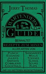 The Bartender's Guide: Wie man alle Arten von einfachen und ausgefallenen Getränken mixt (Cocktails, Bar- und Getränkekunde, Mixologie) Cover des Buches The Bartender's Guide: Wie man alle Arten von einfachen und ausgefallenen Getränken mixt (Cocktails, Bar- und Getränkekunde, Mixologie) (ISBN: 9781729069844)