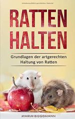 Ratten halten: Grundlagen der artgerechten Haltung von Ratten Cover des Buches Ratten halten: Grundlagen der artgerechten Haltung von Ratten (ISBN: 9781729423783)
