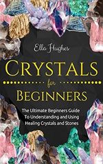 Crystals for Beginners: The Ultimate Beginners Guide To Understanding and Using Healing Crystals and Stones Cover des Buches Crystals for Beginners: The Ultimate Beginners Guide To Understanding and Using Healing Crystals and Stones (ISBN: 9781731206039)