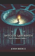 Into the Labyrinth: Mage Errant Book 1 Cover des Buches Into the Labyrinth: Mage Errant Book 1 (ISBN: 9781731550941)